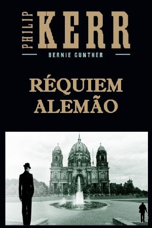 [Bernie Gunther 03] • Réquiem Alemão